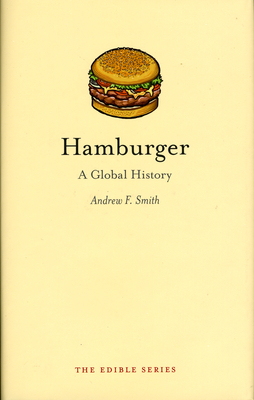 Hamburger: A Global History by Andrew F. Smith