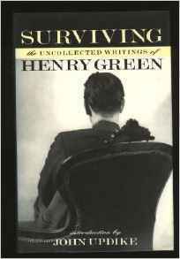 Surviving: the Uncollected Writings of Henry Green by Henry Green