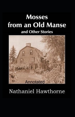 Mosses From an Old Manse Annotated by Nathaniel Hawthorne