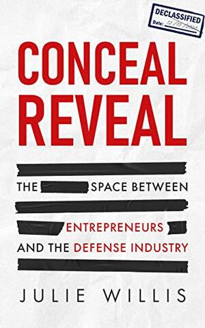 Conceal Reveal: The Space between Entrepreneurs and the Defense Industry by Julie Willis