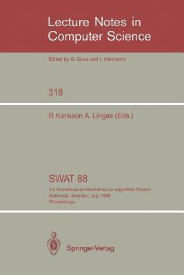 Swat '88: 1st Scandinavian Workshop on Algorithm Theory Halmstad, Sweden, July 5-8, 1988. Proceedings by 