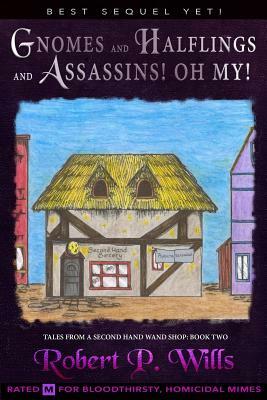 Gnomes, and Halflings, and Assassins! Oh My! by Robert P. Wills