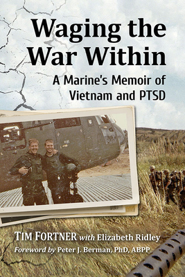Waging the War Within: A Marine's Memoir of Vietnam and Ptsd by Elizabeth Ridley, Tim Fortner