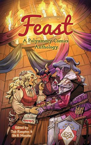 Feast: A Polyamory Comics Anthology  by Sfé R. Monster, Tab Kimpton