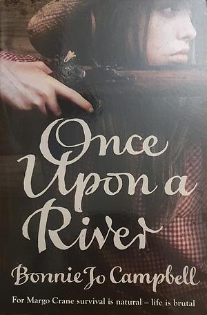 Once Upon a River by Bonnie Jo Campbell