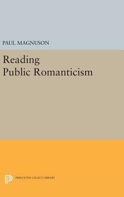 Reading Public Romanticism by Paul Magnuson