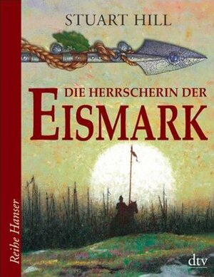 Die Herrscherin der Eismark by Stuart Hill, Wolfram Ströle