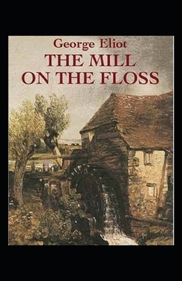 The Mill on the Floss Illustrated by George Eliot