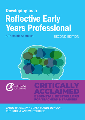 Developing as a Reflective Early Years Professional: A Thematic Approach by Jayne Daly, Carol Hayes, Mandy Duncan