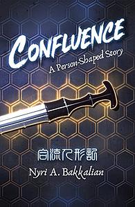 Confluence: A Person-Shaped Story by Nyri A. Bakkalian