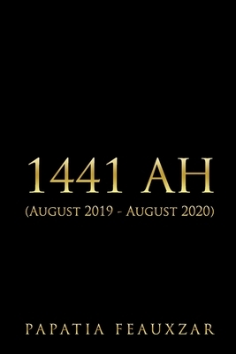 1441 Ah: (August 2019 - August 2020) by Papatia Feauxzar