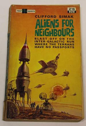 Aliens For Neighbours by Clifford D. Simak, Clifford D. Simak