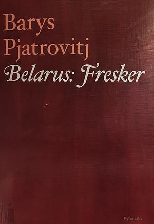 Belarus: Fresker  by Barys Pjatrovitj