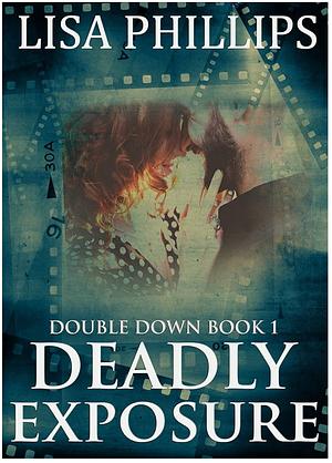 Deadly Exposure by Lisa Phillips