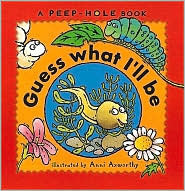 Guess What I'll Be (A Peephole Book) by Ann Axworthy