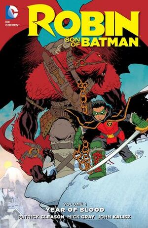 Robin – Son of Batman, Volume 1: Year of Blood by Patrick Gleason, Tom Napolitano, John Kalisz, Mick Grey