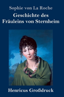 Geschichte des Fräuleins von Sternheim (Großdruck) by Sophie von La Roche