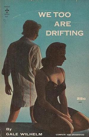 We Too Are Drifting by Gale Wilhelm, Gale Wilhelm