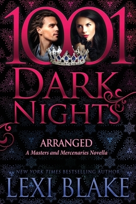 Arranged: A Masters and Mercenaries Novella by Lexi Blake