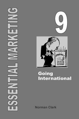 Essential Marketing 9: Going International by Norman Clark