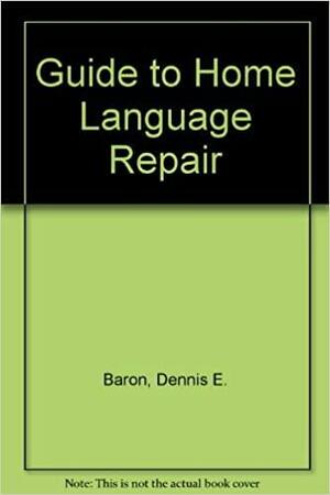 Guide To Home Language Repair by Dennis Baron