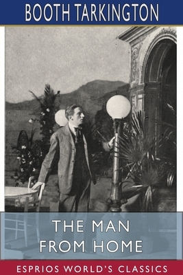 The Man from Home (Esprios Classics) by Booth Tarkington