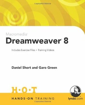 Macromedia Dreamweaver 8 Hands-On Training by Daniel Short, Garo Green