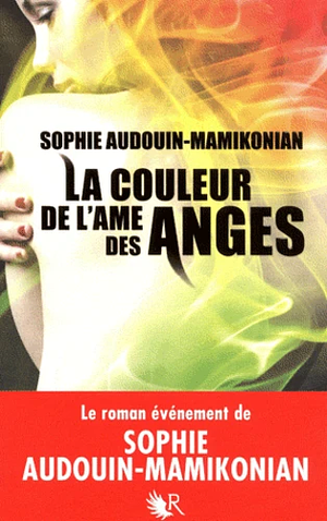 La couleur de l'âme des anges  by Sophie Audouin-Mamikonian