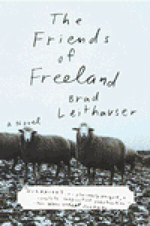 The Friends of Freeland by Brad Leithauser