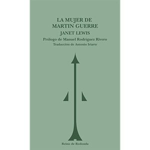 La mujer de Martin Guerre by Janet Lewis, Antonio Iriarte