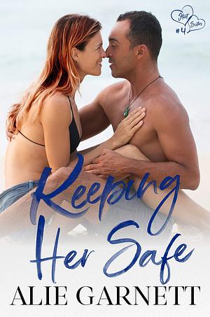 Keeping Her Safe by Alie Garnett, Alie Garnett