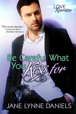 Be Careful What You Kiss For by Jane Lynne Daniels