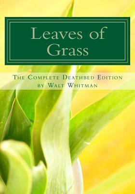 Leaves of Grass: The Complete Deathbed Edition by Walt Whitman