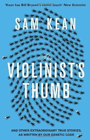 The Violinist's Thumb: And other extraordinary true stories as written by our DNA (Paperback). 9,213 ratings by Goodreads · Sam Kean. Published by Transworld ... by Sam Kean