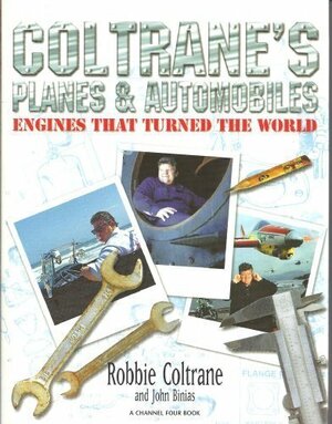 Coltrane's Planes & Automobiles: Engines That Turned the World by Robbie Coltrane