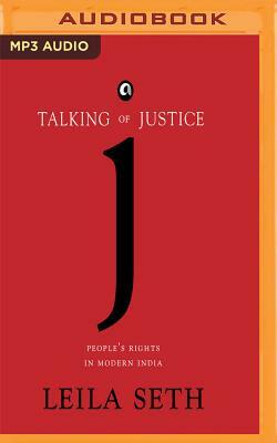 Talking of Justice: People's Rights in Modern India by Leila Seth
