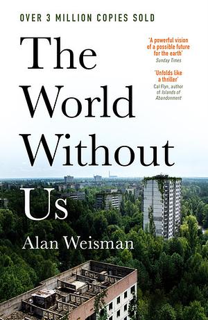 The World Without Us by Alan Weisman