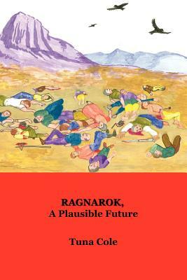 Ragnarok, a Plausible Future by Tuna Cole
