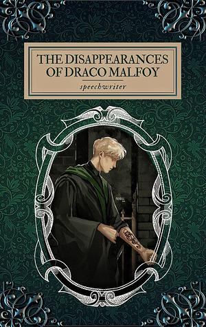 the disappearances of draco malfoy  by speechwriter