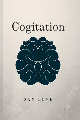 Cogitation by Sam Love