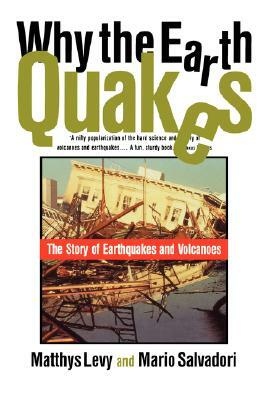 Why the Earth Quakes by Mario Salvadori, Matthys Levy