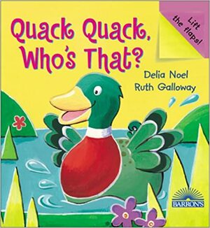 Quack Quack, Who's That? by Ruth Galloway, Delia Noel