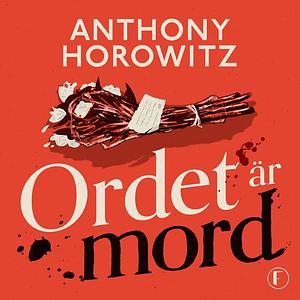 Ordet är mord by Anthony Horowitz