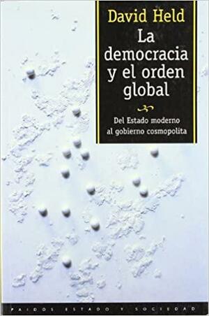 Democracia y El Orden Global by David Held