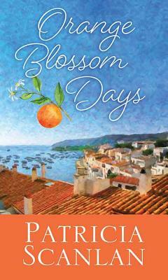 Orange Blossom Days by Patricia Scanlan