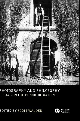 Photography and Philosophy: Essays on the Pencil of Nature by 