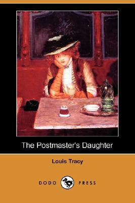 The Postmaster's Daughter (Dodo Press) by Louis Tracy