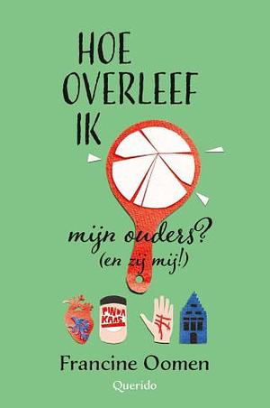 Hoe overleef ik mijn ouders? (en zij mij!) by Francine Oomen