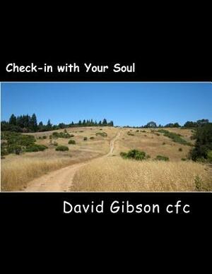 Check-in with Your Soul: An Invitation to Journey Deeply by David Gibson