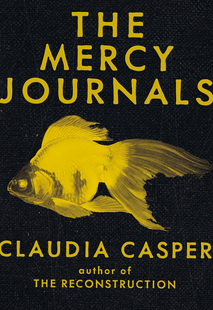 The Mercy Journals by Claudia Casper
